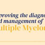 Improving the diagnosis and management of Multiple Myeloma